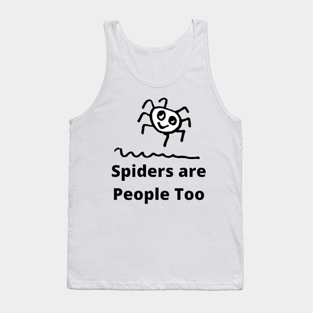 Spiders Are People Too Tank Top by Michelle Le Grand